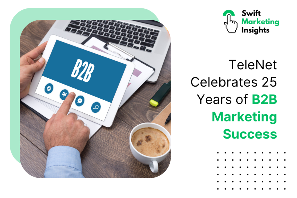 TeleNet Marks 25 Years of B2B Marketing Excellence-SwiftMarketingInsight