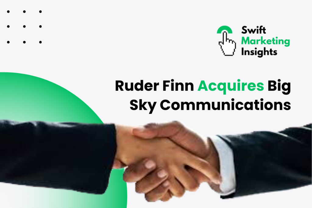 Ruder Finn Expands Expertise with Big Sky Acquisition- SwiftMarketingInsight 