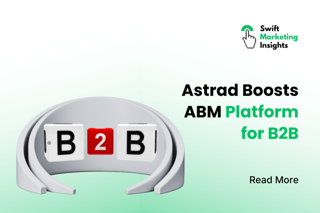 Astrad Upgrades ABM Platform for Precision B2B Engagement