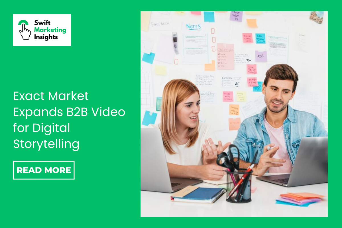 Exact Market Expands B2B Video Solutions to Boost Engagement By swiftmarketing insight